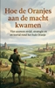 Afbeelding van Hoe de Oranjes aan de macht kwamen