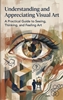 Afbeelding van Understanding and Appreciating Visual Art