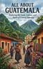 Afbeelding van All About Guatemala