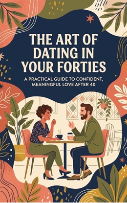 Afbeeldingen van The Art of Dating in Your Forties