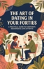 Afbeelding van The Art of Dating in Your Forties