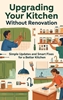 Afbeelding van Upgrading Your Kitchen Without Renovation