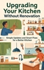 Afbeelding van Upgrading Your Kitchen Without Renovation