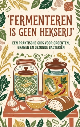 Afbeeldingen van Fermenteren is geen hekserij