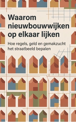 Afbeeldingen van Waarom nieuwbouwwijken op elkaar lijken