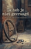 Afbeelding van Ik heb je niet gevraagd