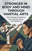 Afbeelding van Stronger in Body and Mind Through Martial Arts
