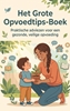 Afbeelding van Het Grote Opvoedtips-Boek