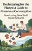 Afbeelding van Decluttering for the Planet: A Guide to Conscious Consumption