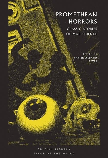 Afbeelding van British Library Tales of the Weird Promethean Horrors