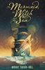 Afbeelding van The Mermaid, the Witch and the Sea