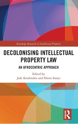 Afbeeldingen van Routledge Research in Intellectual Property Decolonising Intellectual Property Law