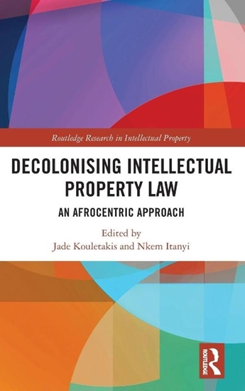 Afbeelding van Routledge Research in Intellectual Property Decolonising Intellectual Property Law