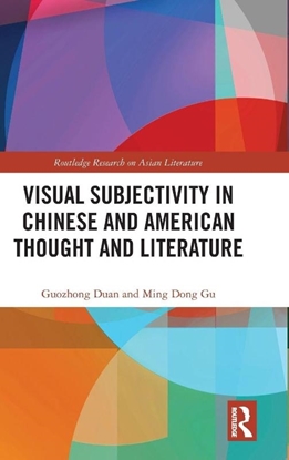 Afbeeldingen van Routledge Research on Asian Literature Visual Subjectivity in Chinese and American Thought and Literature