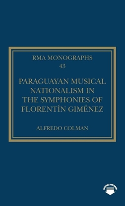 Afbeeldingen van Royal Musical Association Monographs Paraguayan Musical Nationalism in the Symphonies of Florentin Gimenez