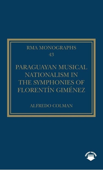 Afbeelding van Royal Musical Association Monographs Paraguayan Musical Nationalism in the Symphonies of Florentin Gimenez