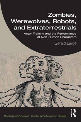Afbeeldingen van Routledge Advances in Theatre & Performance Studies Zombies, Werewolves, Robots, and Extraterrestrials