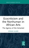 Afbeelding van Routledge Contemporary Africa Ecocriticism and the Nonhuman in African Arts