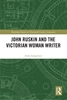 Afbeelding van Routledge Studies in Nineteenth Century Literature John Ruskin and the Victorian Woman Writer