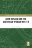 Afbeelding van Routledge Studies in Nineteenth Century Literature John Ruskin and the Victorian Woman Writer
