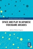 Afbeelding van Routledge Contemporary Japan Series Space and Play in Japanese Videogame Arcades