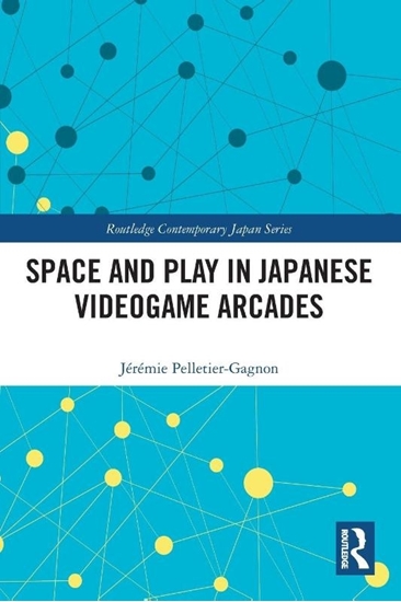 Afbeelding van Routledge Contemporary Japan Series Space and Play in Japanese Videogame Arcades