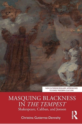 Afbeeldingen van New Interdisciplinary Approaches to Early Modern Culture Masquing Blackness in The Tempest