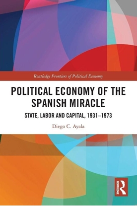 Afbeeldingen van Routledge Frontiers of Political Economy Political Economy of the Spanish Miracle