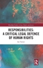 Afbeelding van Routledge Studies in Law, Rights and Justice Responsibilities: A Critical Legal Defence of Human Rights