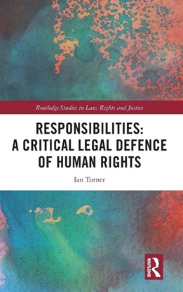 Afbeeldingen van Routledge Studies in Law, Rights and Justice Responsibilities: A Critical Legal Defence of Human Rights