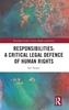 Afbeelding van Routledge Studies in Law, Rights and Justice Responsibilities: A Critical Legal Defence of Human Rights