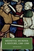 Afbeelding van Medieval Murder: A History, 1300–1500
