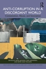 Afbeelding van Routledge Corruption and Anti-Corruption Studies Anti-Corruption in a Discordant World