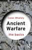 Afbeelding van The Basics Ancient Warfare: The Basics