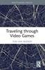 Afbeelding van Routledge Advances in Game Studies Traveling through Video Games