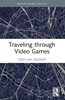 Afbeelding van Routledge Advances in Game Studies Traveling through Video Games