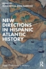 Afbeelding van New Directions in History New Directions in Hispanic Atlantic History