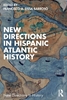Afbeelding van New Directions in History New Directions in Hispanic Atlantic History