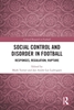 Afbeelding van Critical Research in Football Social Control and Disorder in Football