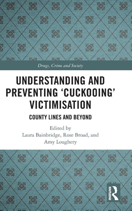 Afbeeldingen van Drugs, Crime and Society Understanding and Preventing ‘Cuckooing’ Victimisation