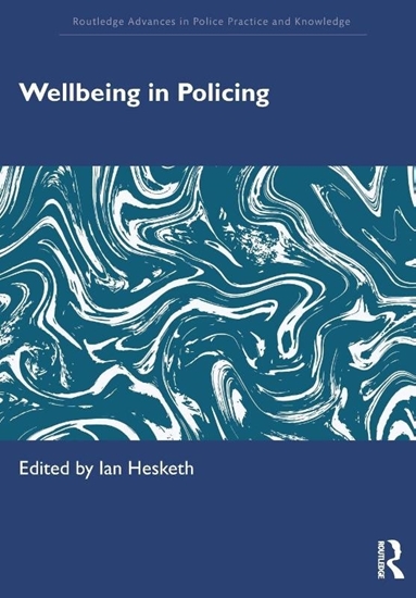 Afbeelding van Routledge Advances in Police Practice and Knowledge Wellbeing in Policing