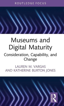 Afbeeldingen van Critical Perspectives on Museums and Digital Technology Museums and Digital Maturity