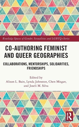 Afbeeldingen van Routledge Spaces of Gender, Sexualities and LGBTQ+ Series Co-authoring Feminist and Queer Geographies