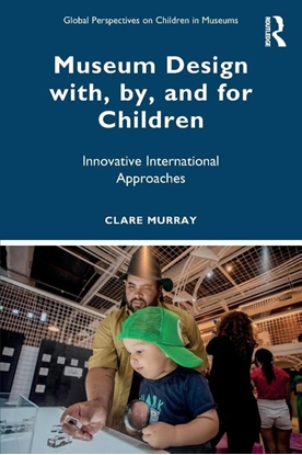 Afbeeldingen van Global Perspectives on Children in Museums Museum Design with, by, and for Children