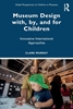Afbeelding van Global Perspectives on Children in Museums Museum Design with, by, and for Children