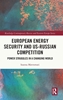 Afbeelding van Routledge Contemporary Russia and Eastern Europe Series European Energy Security and US-Russian Competition