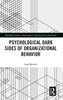 Afbeelding van Routledge Studies in Management, Organizations and Society Psychological Dark Sides of Organizational Behavior