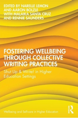 Afbeeldingen van Wellbeing and Self-care in Higher Education Fostering Wellbeing through Collective Writing Practices