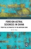 Afbeelding van Needham Research Institute Series Foreign Astral Sciences in China