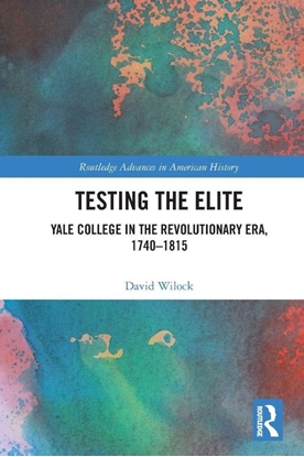 Afbeeldingen van Routledge Advances in American History Testing the Elite
